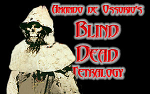 Amando de Ossorio's Blind Dead Tetralogy