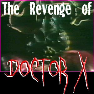 Revenge of Doctor X